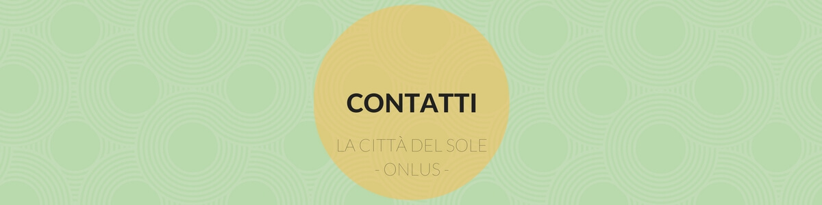 Contatti - Fondazione La Città del Sole Contatti