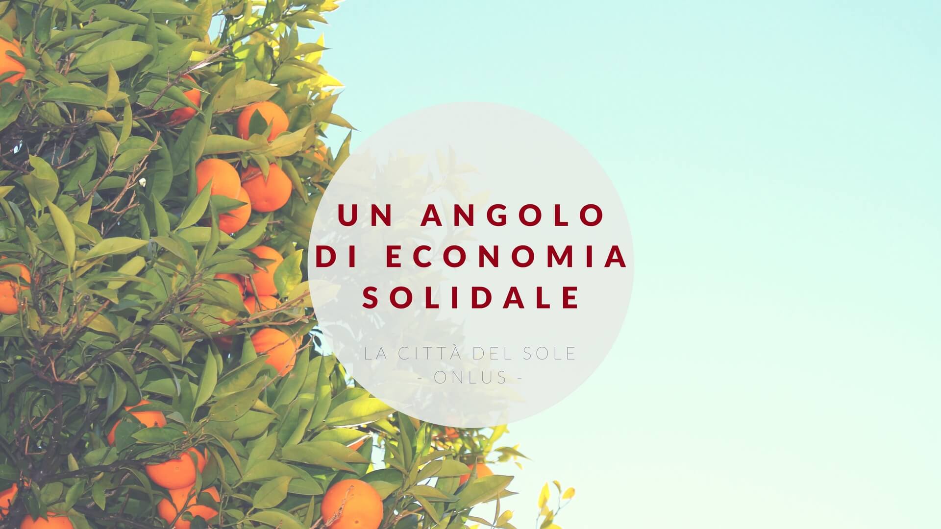 Un angolo di economia solidale - Fondazione La Città del Sole Onlus Un angolo di economia solidale